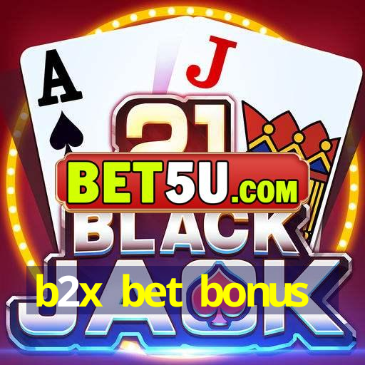 b2x bet bonus